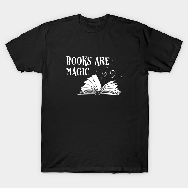 Books are Magic Bookworm Quotes T-Shirt by pixeptional